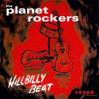 Planet Rockers ,The - Hillbilly Beat ( ltd lp )